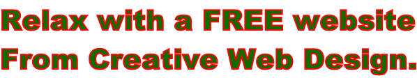 Relax with a FREE website From Creative Web Design.